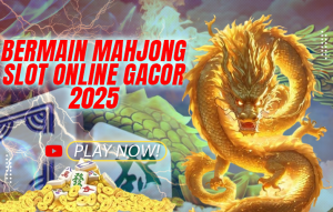BERMAIN MAHJONG SLOT ONLINE GACOR 2025